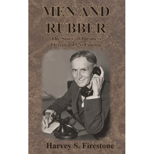Men and Rubber: The Story of Business Original 1926 Edition - Hardcover - iShook Books