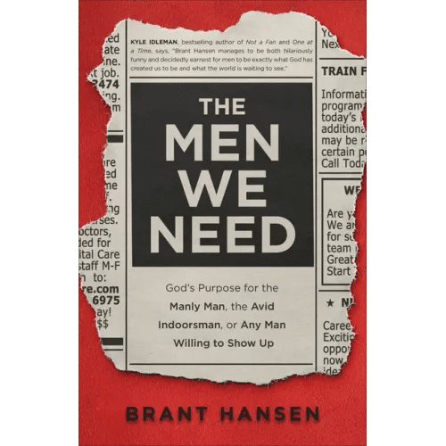 Men We Need: God's Purpose for the Manly Man, the Avid Indoorsman, or Any Man Willing to Show Up - Hardcover - iShook Books