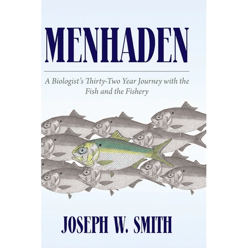 Menhaden: A Biologist's Thirty - Two Year Journey with the Fish and the Fishery - Hardcover - iShook Books