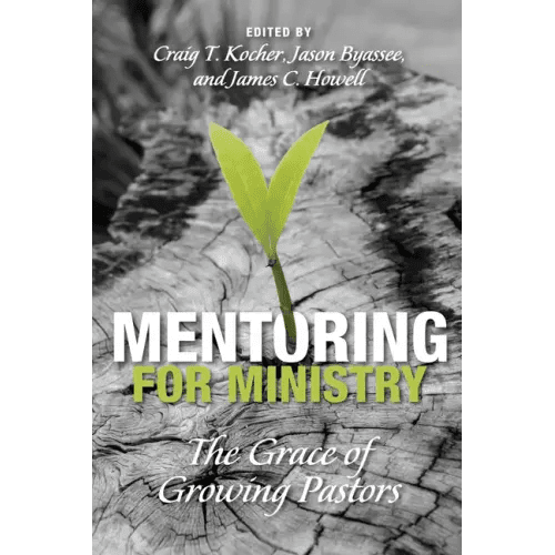 Mentoring for Ministry: The Grace of Growing Pastors - Paperback - iShook Books