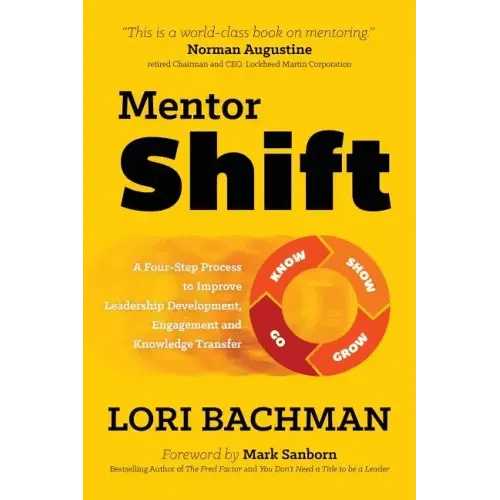 Mentorshift: A Four - Step Process to Improve Leadership Development, Engagement and Knowledge Transfer - Paperback - iShook Books