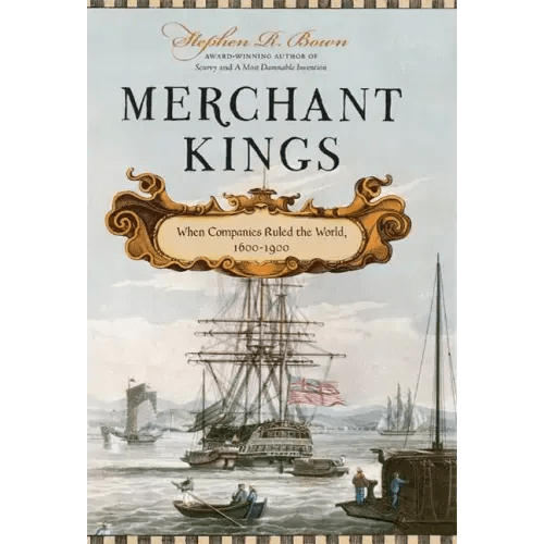 Merchant Kings: When Companies Ruled the World, 1600 - 1900 - Hardcover - iShook Books