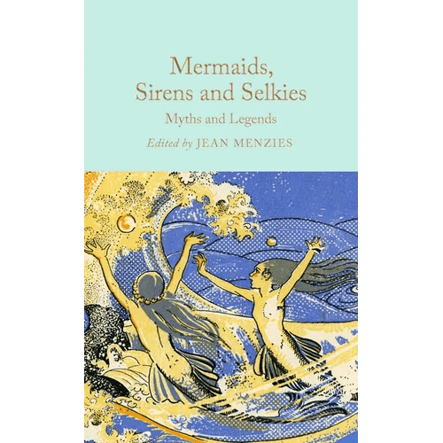 Mermaids, Sirens and Selkies: Myths and Legends - Hardcover - iShook Books