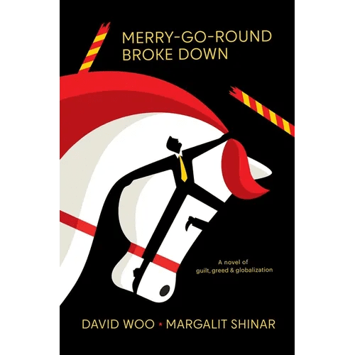 Merry-Go-Round Broke Down: A Novel of Guilt, Greed & Globalization - Hardcover - iShook Books