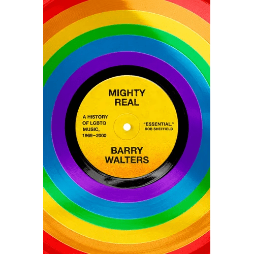 Mighty Real: A History of LGBTQ Music, 1969 - 2000 - Hardcover - iShook Books