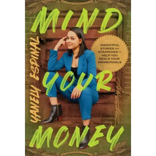 Mind Your Money: Insightful Stories and Strategies to Help You Reach Your MoneyGoals - Hardcover - iShook Books