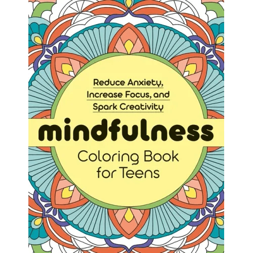 Mindfulness Coloring Book for Teens: Reduce Anxiety, Increase Focus, and Spark Creativity - Paperback - iShook Books