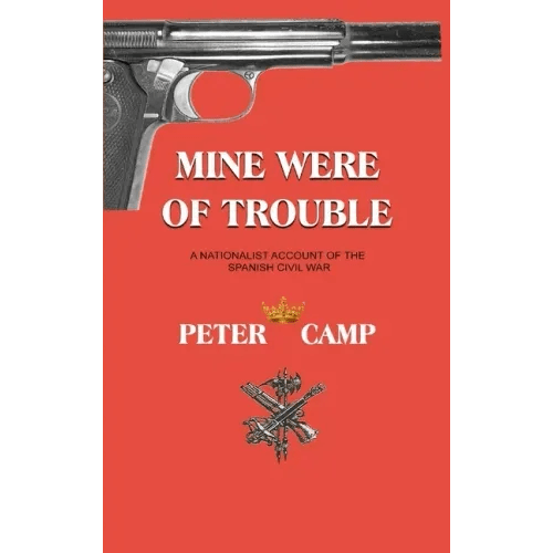 Mine Were of Trouble: A Nationalist Account of the Spanish Civil War - Hardcover - iShook Books