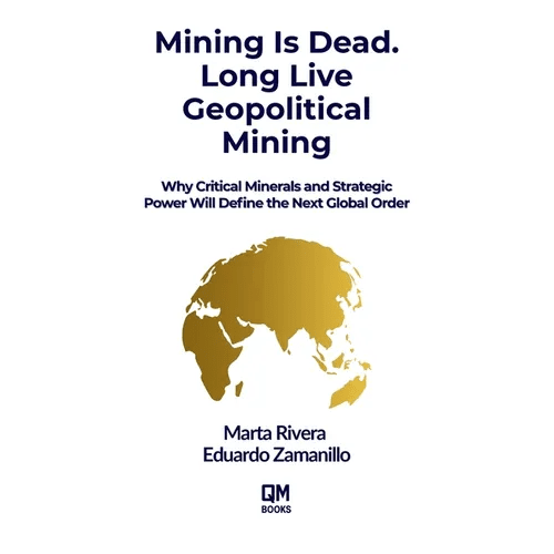 Mining is Dead. Long Live Geopolitical Mining: Why Critical Minerals and Strategic Power Will Define the Next Global Order - Paperback - iShook Books