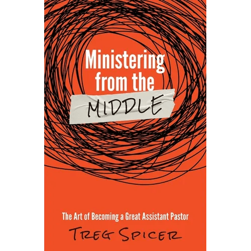 Ministering from the Middle: The Art of Becoming a Great Assistant Pastor - Paperback - iShook Books