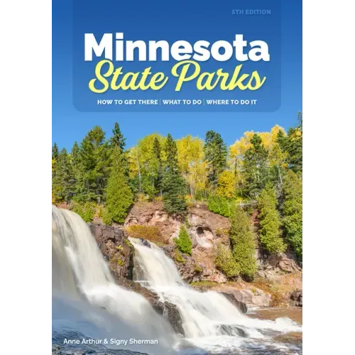 Minnesota State Parks: How to Get There, What to Do, Where to Do It - Paperback - iShook Books