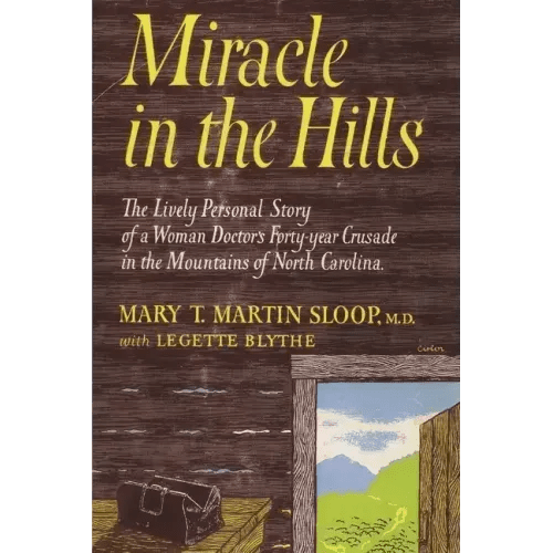Miracle in the Hills: the Lively Personal Story of a Woman Doctor's Forty Year Crusade in the Mountains of North Carolina - Paperback - iShook Books