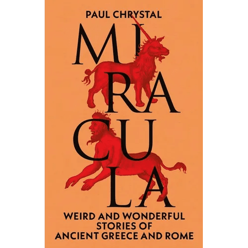 Miracula: Weird and Wonderful Stories of Ancient Greece and Rome - Hardcover - iShook Books