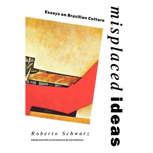 Misplaced Ideas: Essays on Brazilian Culture - Paperback - iShook Books