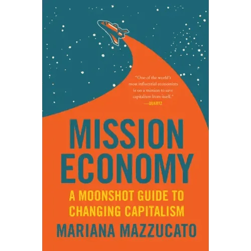 Mission Economy: A Moonshot Guide to Changing Capitalism - Paperback - iShook Books
