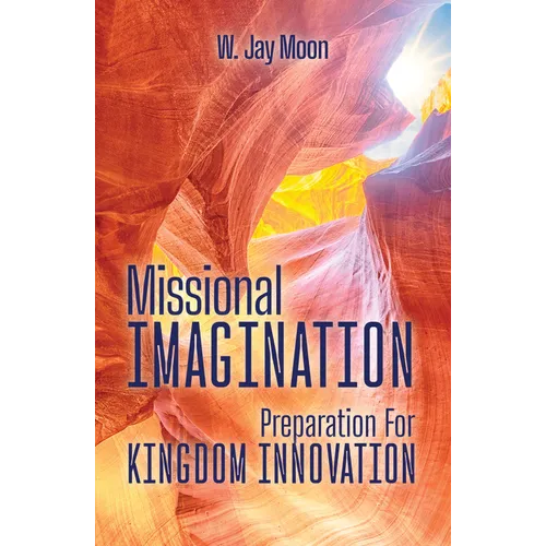 Missional Imagination: Preparation for Kingdom Innovation - Paperback - iShook Books