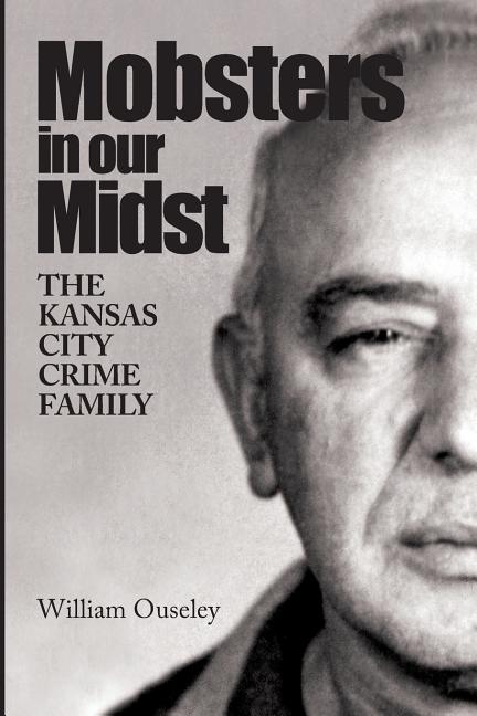 Mobsters In Our Midst: The Kansas City Crime Family - iShook Books