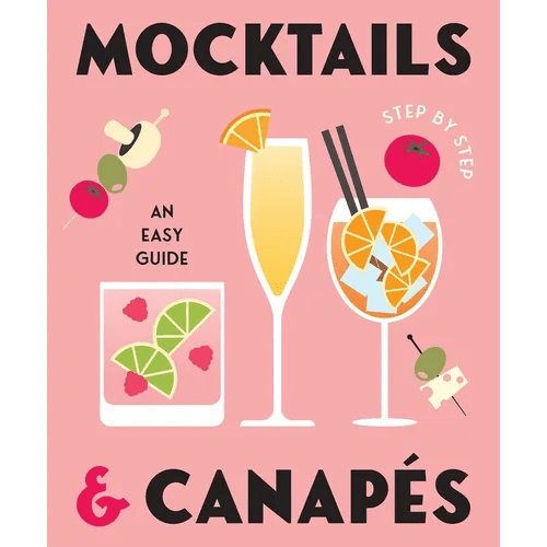 Mocktails & Canapes Step by Step: An Easy Guide - Hardcover - iShook Books