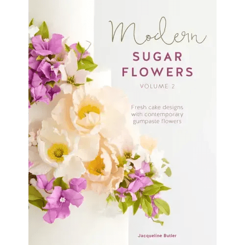 Modern Sugar Flowers Volume 2: Fresh Cake Designs with Contemporary Gumpaste Flowers - Hardcover - iShook Books