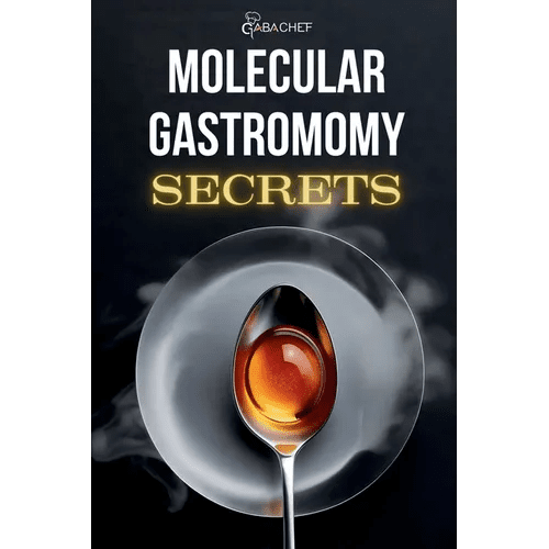 Molecular Gastronomy Secrets: Advanced Techniques for Artistic Modern Cooking: Unlock Culinary Knowledge: Discovering the Wisdom of Flavor Mastering t - Paperback - iShook Books