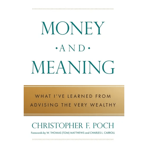 Money and Meaning: What I've Learned from Advising the Very Wealthy - Hardcover - iShook Books