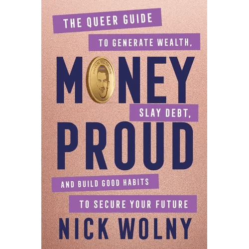 Money Proud: The Queer Guide to Generate Wealth, Slay Debt, and Build Good Habits to Secure Your Future - Hardcover - iShook Books