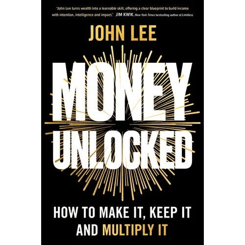 Money Unlocked: How to Make It, Keep It and Multiply It - Paperback - iShook Books