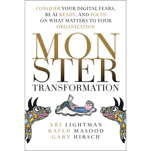 Monster Transformation: Conquer Your Digital Fears, Be AI Ready, and Focus on What Matters to Your Organization - Hardcover - iShook Books