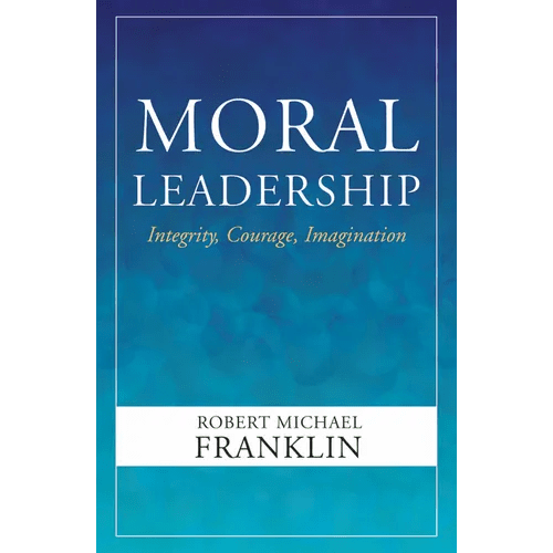 Moral Leadership: Integrity, Courage, Imagination - Paperback - iShook Books