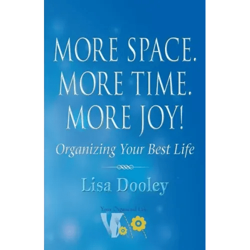 More Space. More Time. More Joy!: Organizing Your Best Life - Paperback - iShook Books