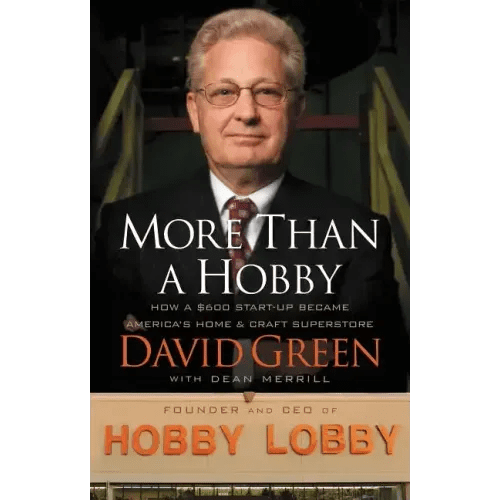 More Than a Hobby: How a $600 Startup Became America's Home and Craft Superstore (the Inside Story of Hobby Lobby) - Paperback - iShook Books