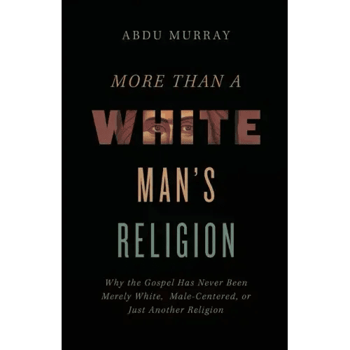 More Than a White Man's Religion: Why the Gospel Has Never Been Merely White, Male-Centered, or Just Another Religion - Paperback - iShook Books