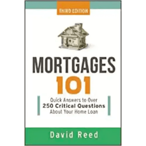 Mortgages 101: Quick Answers to Over 250 Critical Questions about Your Home Loan - Paperback - iShook Books