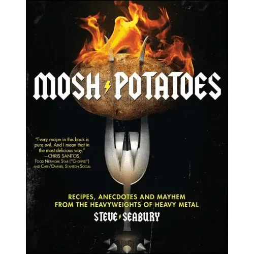 Mosh Potatoes: Recipes, Anecdotes, and Mayhem from the Heavyweights of Heavy Metal - Paperback - iShook Books