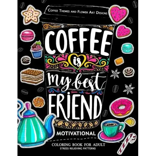 Motivation Coloring Book for Adult: Coffee is My Best Friend (Coffee, Animals and Flower design pattern) - Paperback - iShook Books
