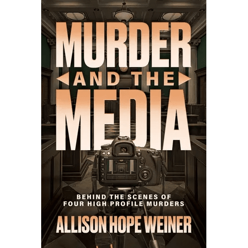 Murder and the Media: Behind the Scenes of Four High Profile Murders - Paperback - iShook Books