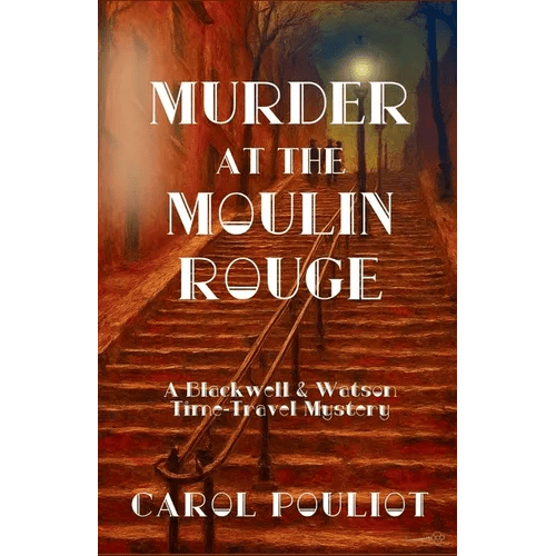 Murder at the Moulin Rouge: A Blackwell & Watson Time - Travel Mystery - Paperback - iShook Books
