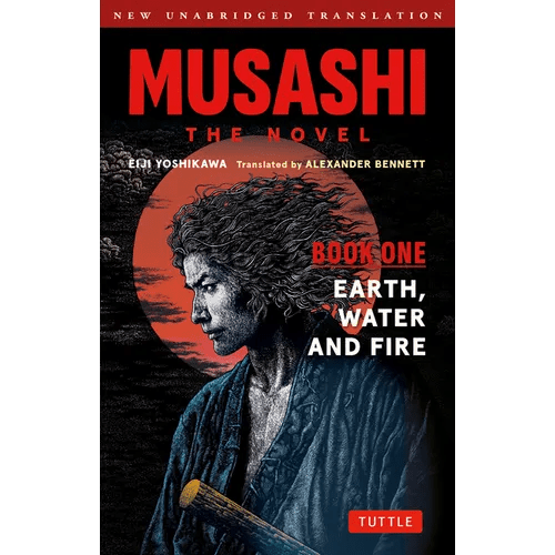 Musashi: Book One - Earth, Water & Fire - The Novel: New Unabridged Translation - Paperback - iShook Books