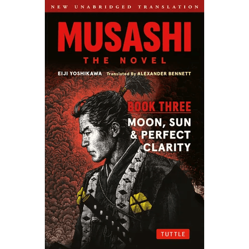 Musashi: Book Three - Moon, Sun & Perfect Clarity - The Novel: New Unabridged Translation - Paperback - iShook Books