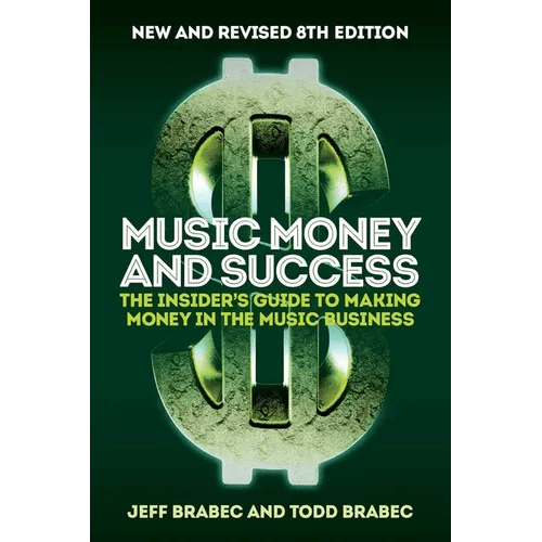 Music Money and Success 8th Edition: The Insider's Guide to Making Money in the Music Business - Paperback - iShook Books