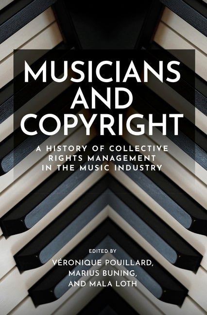 Musicians and Copyright: A History of Collective Rights Management in the Music Industry - iShook Books