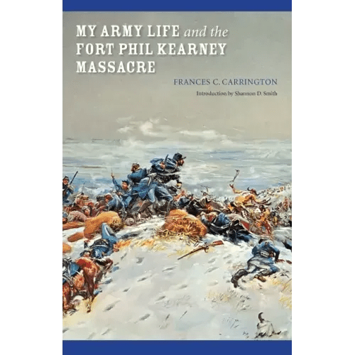 My Army Life and the Fort Phil Kearney Massacre: With an Account of the Celebration of "Wyoming Opened" - Paperback - iShook Books