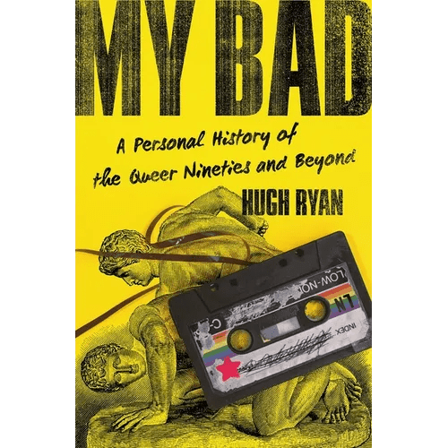 My Bad: A Personal History of the Queer Nineties and Beyond - Hardcover - iShook Books