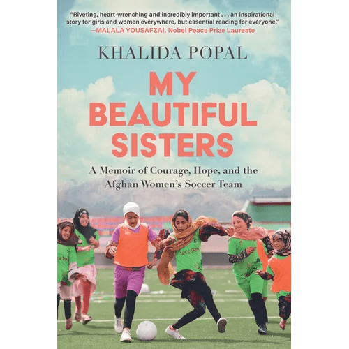 My Beautiful Sisters: A Memoir of Courage, Hope, and the Afghan Women's Soccer Team - Hardcover - iShook Books