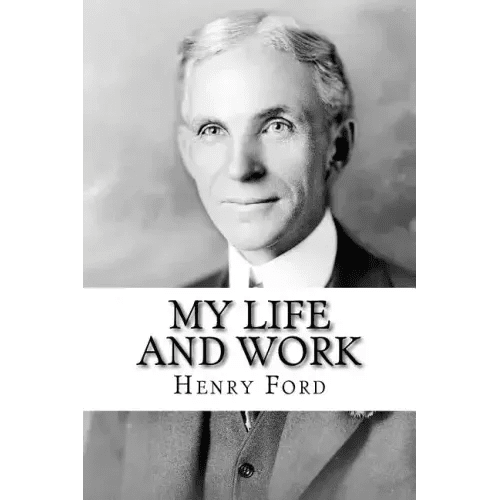 My Life and Work: The Autobiography of Henry Ford - Paperback - iShook Books