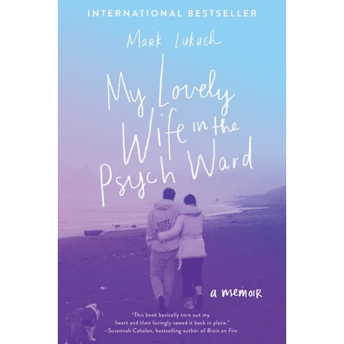 My Lovely Wife in the Psych Ward: A Memoir - Paperback - iShook Books