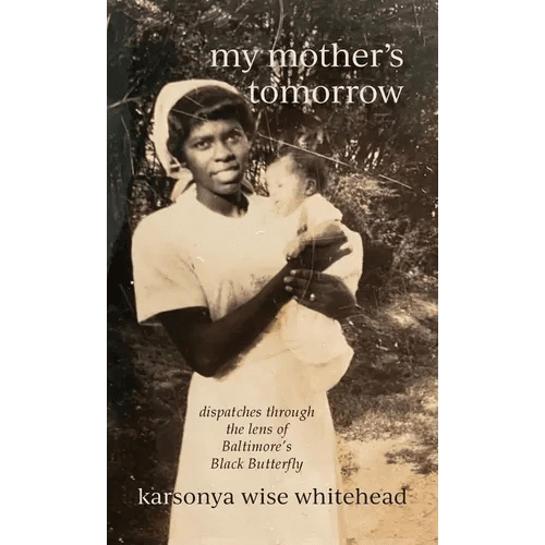 my mother's tomorrow: dispatches through the lens of Baltimore's Black Butterfly - Hardcover - iShook Books