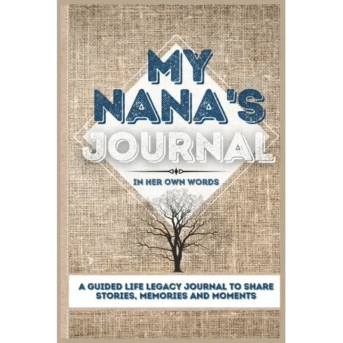 My Nana's Journal: A Guided Life Legacy Journal To Share Stories, Memories and Moments 7 x 10 - Hardcover - iShook Books