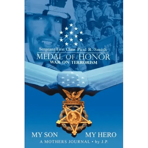 My Son My Hero A Mothers Journal: Sergeant First Class Paul R. Smith MEDAL OF HONOR War on Terrorism - Paperback - iShook Books