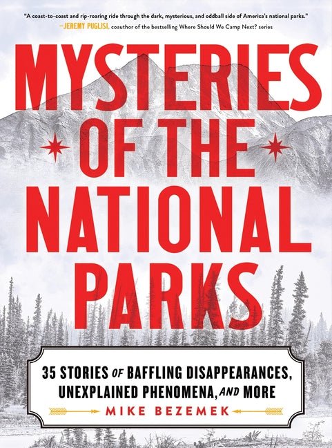 Mysteries of the National Parks: 35 Stories of Baffling Disappearances, Unexplained Phenomena, and More - iShook Books